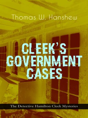 cover image of CLEEK'S GOVERNMENT CASES – the Detective Hamilton Cleek Mysteries